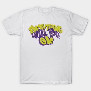 Everything Will Be Ok - Graffiti Quotes T-Shirt